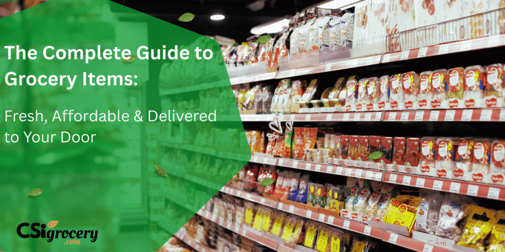 The Complete Guide to Grocery Items: Fresh, Affordable & Delivered to Your Door